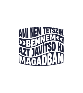 Ami nem tetszik bennem, azt javítsd ki magadban! Színezhető minta fehér pólón