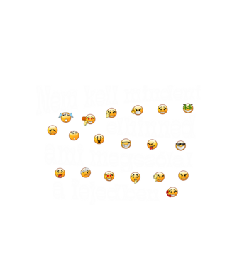 Nem kell mindent elhinned, ami megszólal a fejedben ef minta fehér pólón