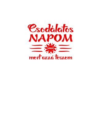 Csodálatos napom van, mert azzá teszem Színezhető minta fehér pólón
