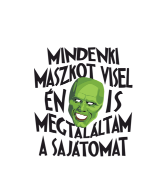 Mindenki maszkot visel, én is megtalálta a sajátomat f minta fehér pólón