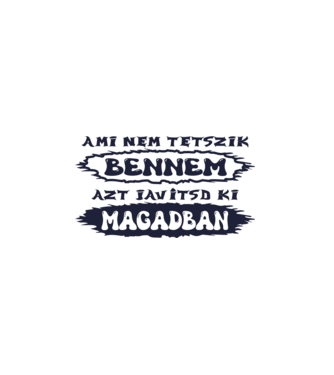 Ami nem tetszik bennem, azt javítsd ki magadban! (színezhető) minta fehér pólón