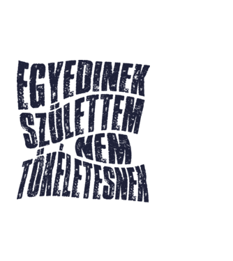 Egyedinek születtem, nem tökéletesnek Színezhető minta fekete pólón