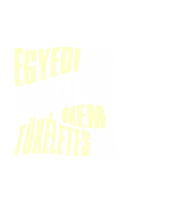 Egyedinek születtem, nem tökéletesnek v minta fekete pólón