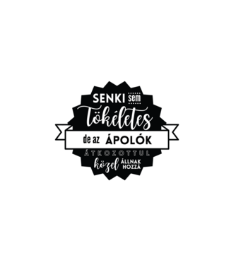 Senki sem tökéletes, de az ápolók átkozottul közel állnak hozzá minta fehér pólón
