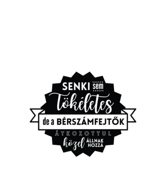 Senki sem tökéletes, de a bérszámfejtők átkozottul közel állnak hozzá minta fekete pólón