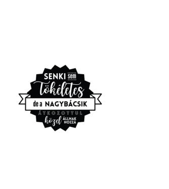 Senki sem tökéletes, de a nagybácsik átkozottul közel állnak hozzá minta fehér pólón
