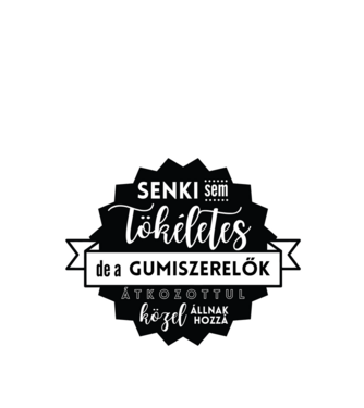 Senki sem tökéletes, de a gumiszerelők átkozottul közel állnak hozzá minta fekete pólón