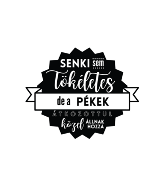 Senki sem tökéletes, de a pékek átkozottul közel állnak hozzá minta fehér pólón