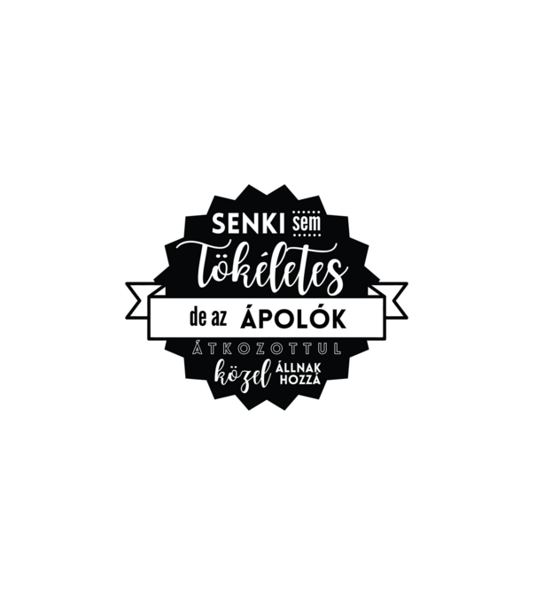 Senki sem tökéletes, de az ápolók átkozottul közel állnak hozzá minta fehér pólón