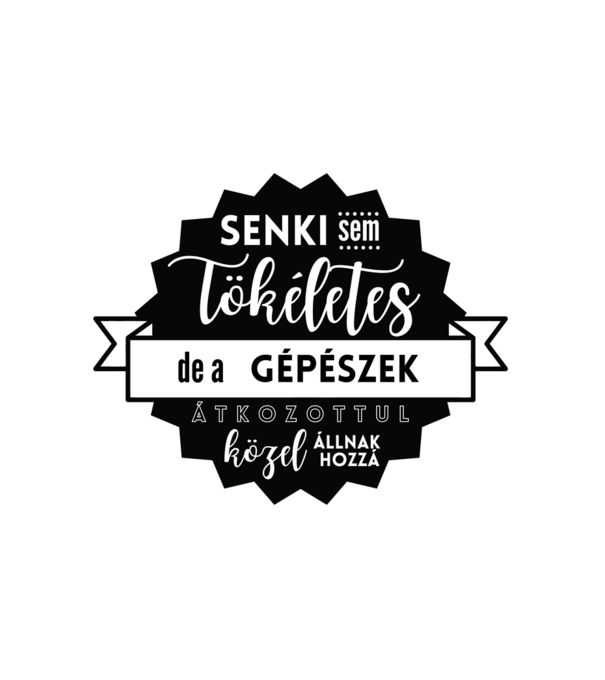 Senki sem tökéletes, de a gépészek átkozottul közel állnak hozzá minta fehér pólón