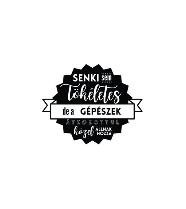 Senki sem tökéletes, de a gépészek átkozottul közel állnak hozzá minta fehér pólón