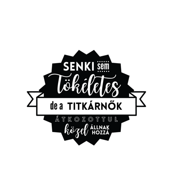 Senki sem tökéletes, de a titkárnők átkozottul közel állnak hozzá minta fehér pólón
