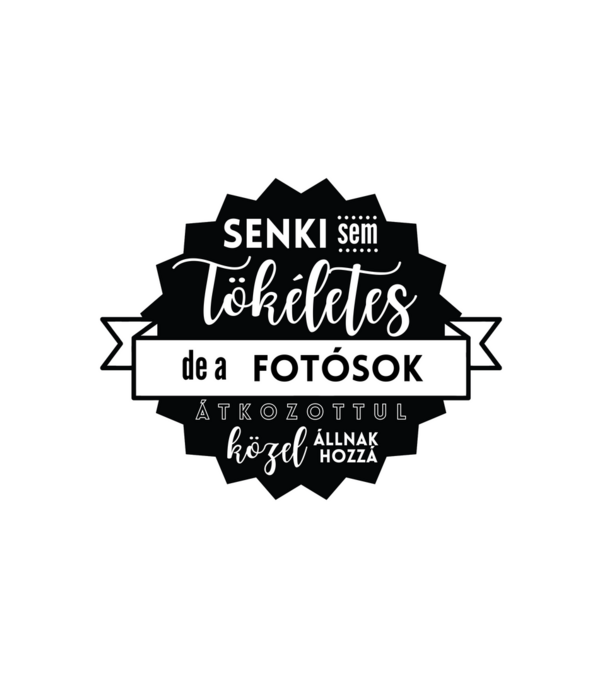Senki sem tökéletes, de a fotósok átkozottul közel állnak hozzá minta fehér pólón