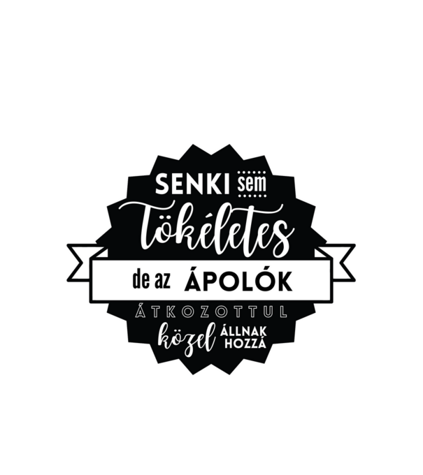 Senki sem tökéletes, de az ápolók átkozottul közel állnak hozzá minta fehér pólón