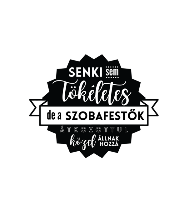 Senki sem tökéletes, de a szobafestők átkozottul közel állnak hozzá minta fehér pólón
