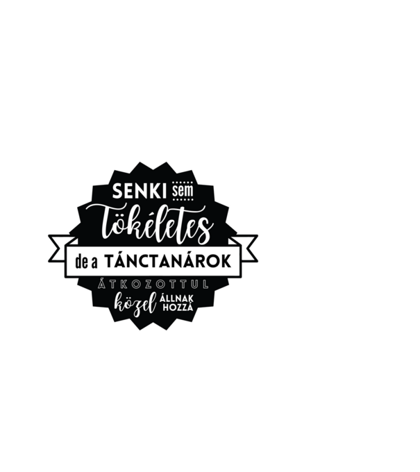 Senki sem tökéletes, de a tánctanárok átkozottul közel állnak hozzá minta világoskék pólón