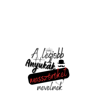 a legjobb anya masszőr minta fehér pólón