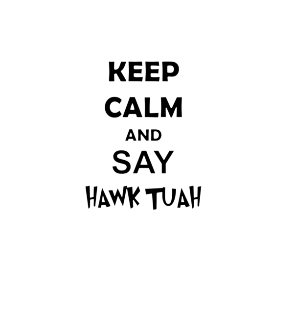 Keep calm Hawk Tuah minta zöld pólón