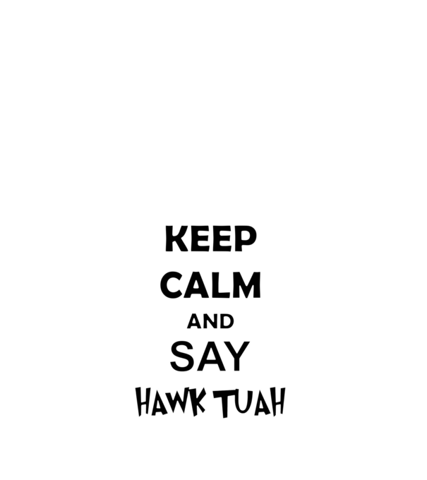Keep calm Hawk Tuah minta fehér pólón