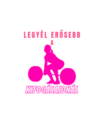 Legyél erősebb a kifogásaidnál - motivációs minta nőknek edzéshez, konditerembe minta fekete pólón