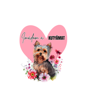 Yorki - Imádom a kutyámat - Kutyás minta minta fehér pólón