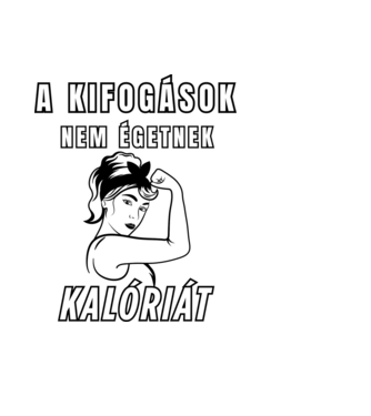 A kifogások nem égetnek kalóriát - motivációs minta nőknek edzéshez minta világoskék pólón