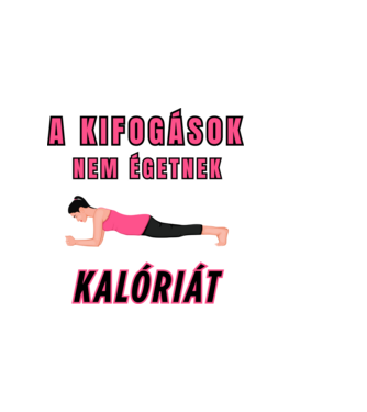 A kifogások nem égetnek kalóriát - Motivációs minta tornához, edzéshez minta világos rózsaszín pólón