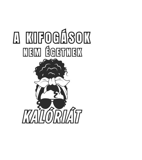 A kifogások nem égetnek kalóriát - motivációs minta nőknek edzéshez minta világoskék pólón