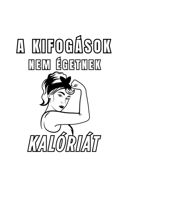 A kifogások nem égetnek kalóriát - motivációs minta nőknek edzéshez minta világoskék pólón