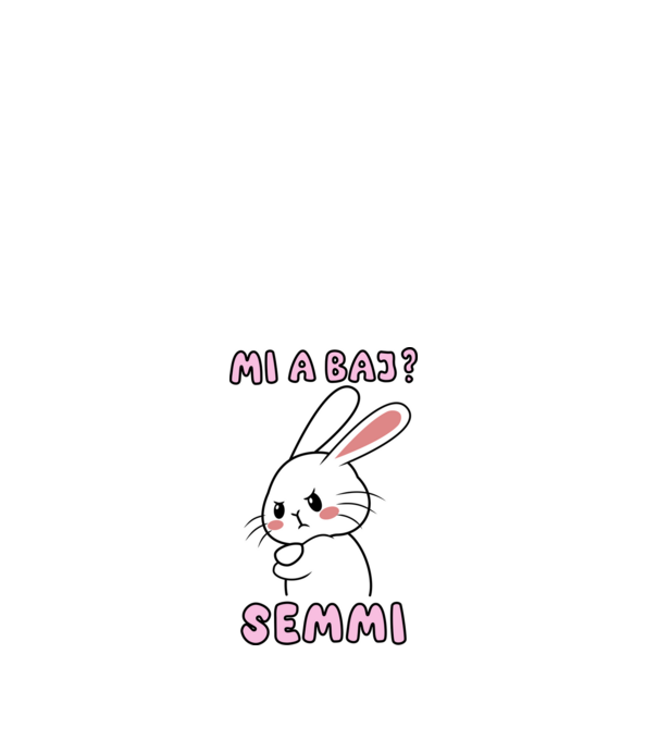 Minden oké, semmi baj! minta fehér pólón