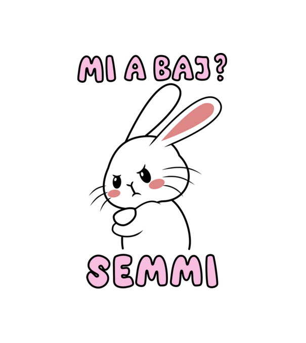 Minden oké, semmi baj! minta fehér pólón