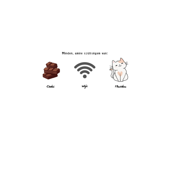 Cicajó! Minden, amire szükségem van: Csoki-Wifi-Macska minta fehér pólón