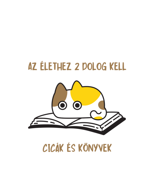Az élethez 2 dolog kell cicák és könyvek minta fehér pólón