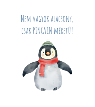 Nem vagyok alacsony, csak pingvin méretű! minta fehér pólón