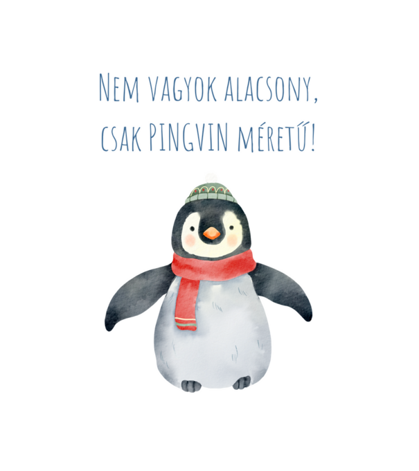 Nem vagyok alacsony, csak pingvin méretű! minta fehér pólón