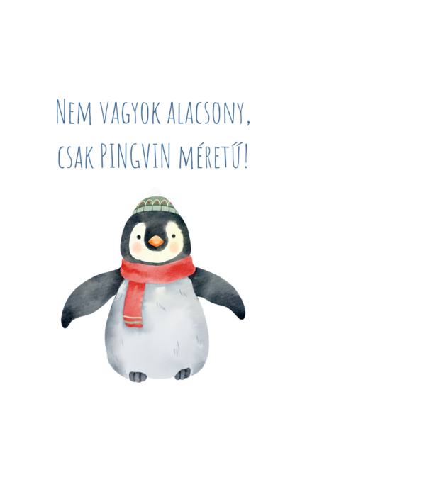 Nem vagyok alacsony, csak pingvin méretű! minta fehér pólón