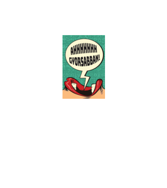 AHHHHH GYORSABBAN minta fehér pólón