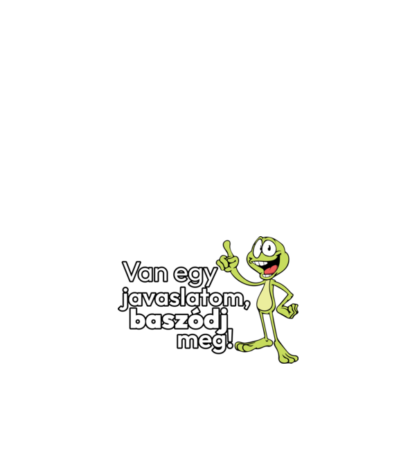 Van egy javalaslatom! minta fehér pólón