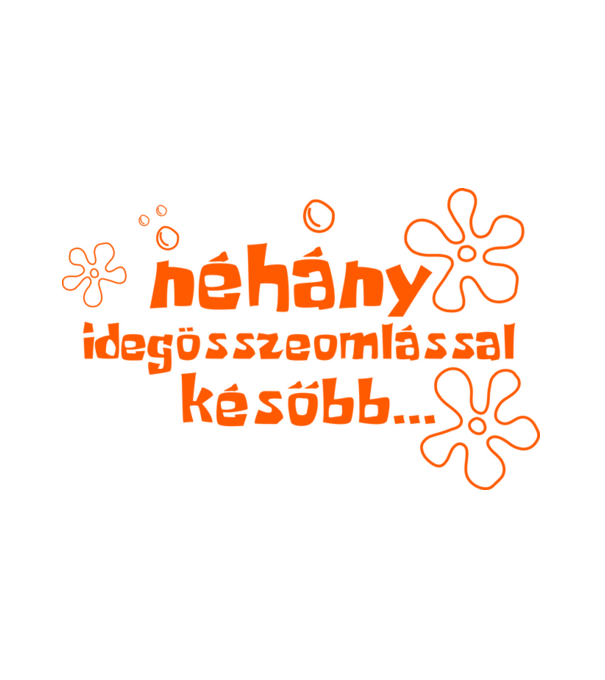 Néhány idegöszzeomlással később (színezhető) minta fehér pólón