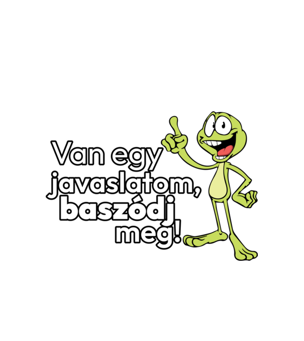 Van egy javalaslatom! minta fehér pólón