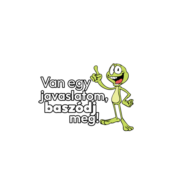Van egy javalaslatom! minta fehér pólón