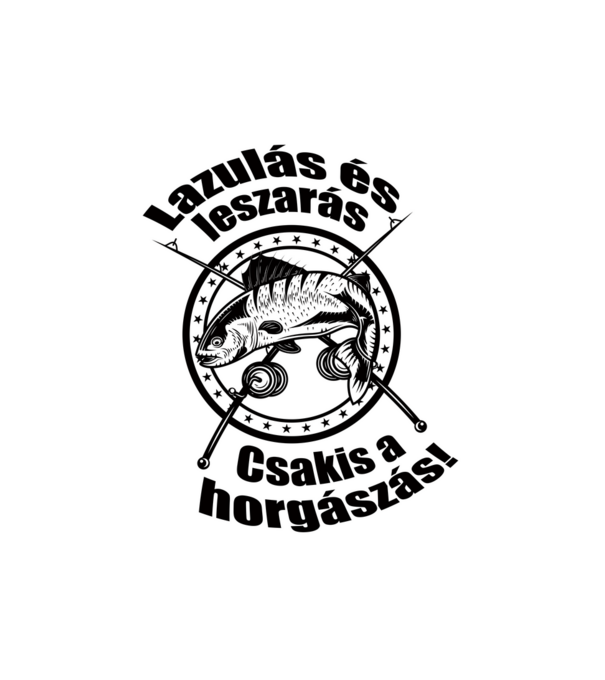 Csakis a horgászás minta fehér pólón