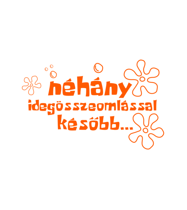 Néhány idegöszzeomlással később (színezhető) minta fehér pólón