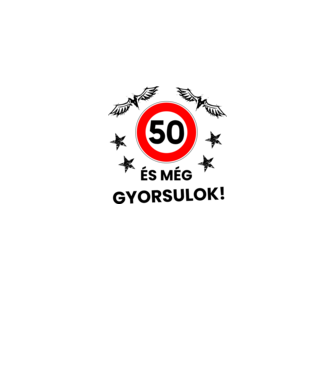 50 és még gyorsulok minta fehér pólón