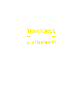 Traktoros vagyok mindig igazam van minta fekete pólón
