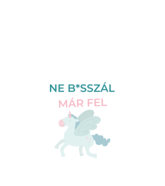 Ne b*sszál már fel minta fehér pólón