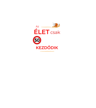 Az élet csak 50 felett kezdődik.. minta fekete pólón