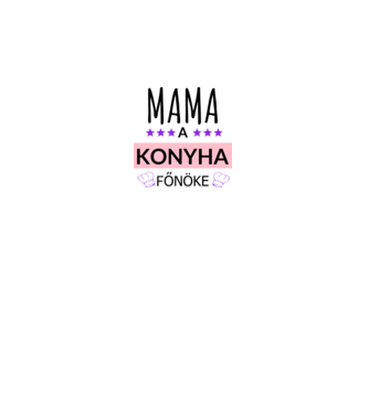 Mama a konyha főnöke minta fehér pólón