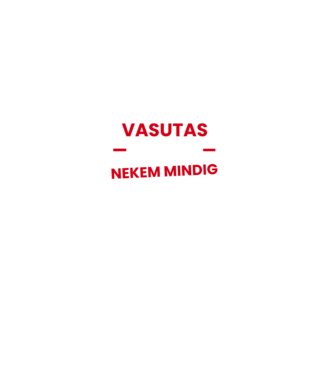 Vasutas vagyok mindig igazam van minta fekete pólón