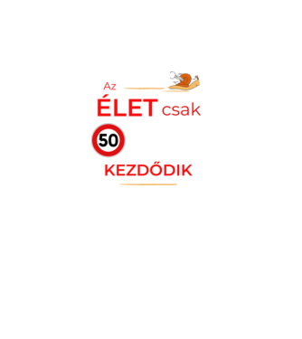 Az élet csak 50 felett kezdődik.. minta fekete pólón
